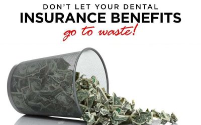 Don’t Let Your Dental Insurance Benefits Go To Waste